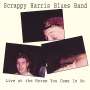 Scrappy Harris Blues Band: Live At The Horse You Came In, CD