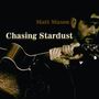 Matt Mason: Chasing Stardust, CD