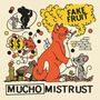 Fake Fruit: Mucho Mistrust, CD