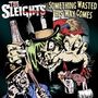 The Sleights: Something Wasted This Way Comes, LP