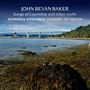 John Bevan Baker: Songs of Courtship für Chor & Klavierduett, CD