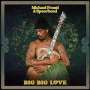 Michael Franti & Spearhead: Big Big Love (Clear Yellow Vinyl), LP,LP