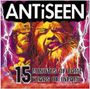 Antiseen: 15 Minutes Of Fame 15 Years Of, CD