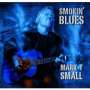 Mark T. Small: Smokin Blues, CD