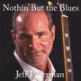 Jeffery "Jeff" Liberman: Nothin' But The Blues, CD