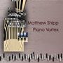 Matthew Shipp: Piano Vortex, CD