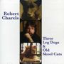 Robert Charels: Three Leg Dogs & Old Skool Cat, CD