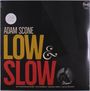 Adam Scone: Low & Slow, LP