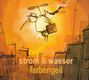 Strom & Wasser: Farbengeil, CD