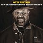 Otis Taylor: Fantasizing About Being Black (180g) (45 RPM), LP,LP