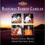 Banyumas Bamboo Gamelan: Traditional Music From, CD
