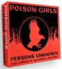 „POISON GIRLS“, „PERSONS UNKNOWN“, „THE COMPLETE RECORDED HISTORY“ stehen über einem stilisierten Vogel in Rot und Schwarz.