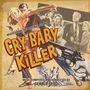 „CRY BABY KILLER“ in großen gelben Buchstaben. Illustration zeigt Frau mit Pistole und dramatische Szenen.