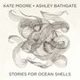 Kate Moore: Stories For Ocean Shells, CD