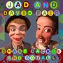 "JAD AND DAVID FAIR, SHAKE CACKLE AND SQUALL." Zwei Puppen mit auffälligem Gesichtsausdruck und bunter Hintergrundgrafik.