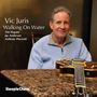 Vic Juris: Walking On Water, CD