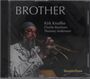 "Brother" steht oben, darunter "Kirk Knuffke, Charlie Burnham, Thommy Andersson". Ein Musiker spielt ein Blasinstrument.