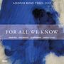 Adonis Rose Trio featuring Gabrielle Cavassa: For All We Know, CD