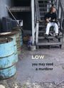 Low: You May Need A Murderer, DVD