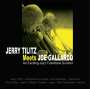 Jerry Tilitz & Joe Gallardo: Jerry Tilitz Meets Joe Gallardo: An Exciting Jazz Trombone Summit 2012, CD