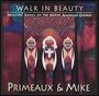 Primeaux & Mike: Walk In Beauty, CD
