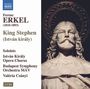Ferenc Erkel: König Stephan, CD,CD