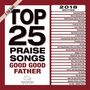 Maranatha Music: Top 25 Praise Songs Good Good Father (2018), CD