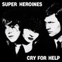 Super Heroines: Cry For Help (Limited-Edition) (White Vinyl), LP