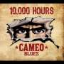 Cameo Blues: 10000 Hours, CD