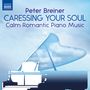 Peter Breiner: Klavierwerke "Calm Romantic Piano Music - Caressing Your Soul", CD