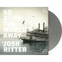 Josh Ritter: So Runs The World Away (remastered) (Limited Edition) (Silver Vinyl), LP