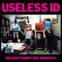 Useless ID: We Don't Want The Airwaves, SIN