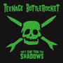 Text: "Teenage Bottlerocket", "They Came from the Shadows". Grüne Totenkopf-Illustration mit gekreuzten Raketen. Schwarzer Hintergrund.