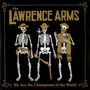 The Lawrence Arms: We Are The Champions Of The World (A Retrospectus), LP