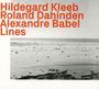 Hildegard Kleeb, Roland Dahinden & Alexandre Babel: Lines, CD