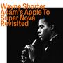 Wayne Shorter (1933-2023): Adam's Apple To Super Nova Revisited, CD