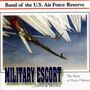 Band Of The U.S. Air Force Reserve: Military Escort: The Music Of Henry Filllmore, CD