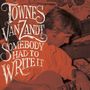 Townes Van Zandt: Somebody Had To Write It, LP