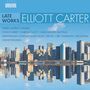 Elliott Carter (1908-2012): Elliott Carter - Late Works, CD