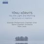 Tonu Korvits: You Are Light and Morning für Chor & Streicher, CD
