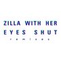 Zilla With Her Eyes Shut: Remixes, MAX