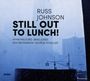 Russ Johnson: Still Out To Lunch!, CD