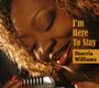 Sharrie Williams: I'm Here To Stay, CD