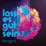 Text: "lass es gut sein; bongens." Bunte Blumen in Blau, Pink und Orange vor dunklem Hintergrund, abstrakter Stil.