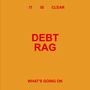 Debt Rag: It is Clear What's Going on, LP