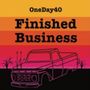 Oneday40: Finished Business (Colored Vinyl), LP