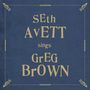 Seth Avett: Seth Avett Sings Greg Brown (180g) (Smoke Vinyl), LP