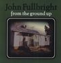 John Fullbright: From The Ground Up, LP