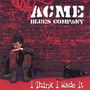 ACME Blues Company: I Think I Made It, CD
