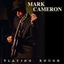 Mark Cameron: Playing Rough, LP